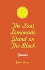 The Last Lemonade Stand on the Block-Stories