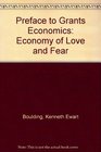 Preface to Grants Economics Economy of Love and Fear