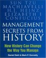 Management Secrets from History How History Can Change the Way You Manage