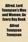 Alfred Lord Tennyson's Men and Women An Every Day Book