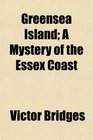 Greensea Island A Mystery of the Essex Coast