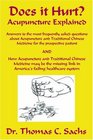 Does It Hurt? Acupuncture Explained: Answers to the most frequently asked questions about Acupuncture and Traditional Chinese Medicine