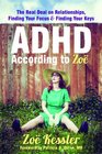 ADHD According to Zoe The Real Deal on Relationships Finding Your Focus and Finding Your Keys