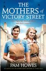 The Mothers of Victory Street An absolutely heartbreaking historical family saga