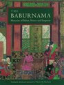 The Baburnama Memoirs of Babur Prince and Emperor