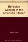ETHIOPIAN  COOKING IN THE AMERICAN KITCHEN