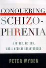 Conquering Schizophrenia  A Father His Son and a Medical Breakthrough
