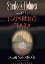 Sherlock Holmes and the Hapsburg Tiara Library Edition