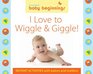Baby Beginnings I Love to Wiggle  Giggle Instant Activities