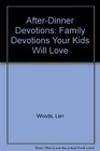 AfterDinner Devotions Family Devotions Your Kids Will Love