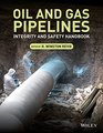 Oil and Gas Pipelines Integrity and Safety Handbook