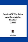 Berries Of The Brier And Sonnets In Shadow