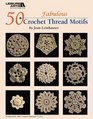 50 Fabulous Crochet Thread Motifs (Leisure Arts #4421)