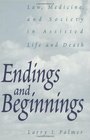 Endings and Beginnings Law Medicine and Society in Assisted Life and Death