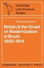 Britain and the Onset of Modernization in Brazil 18501914