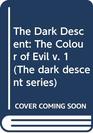 The Dark Descent The Colour of Evil v 1