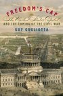 Freedom's Cap: The United States Capitol and the Coming of the Civil War