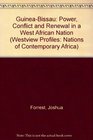 GuineaBissau Power Conflict and Renewal in a West African Nation