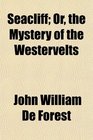 Seacliff Or the Mystery of the Westervelts