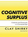 Cognitive Surplus Creativity and Generosity in a Connected Age