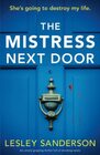 The Mistress Next Door An utterly gripping thriller full of shocking twists