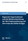Regionale Organisationen und die Weiterentwicklung der VNFriedenssicherung seit dem Ende des Kalten Krieges