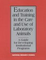 Education and Training in the Care and Use of Laboratory Animals A Guide for Developing Institutional Programs