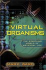Virtual Organisms The Startling World of Artificial Life
