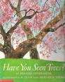 Have You Seen Trees