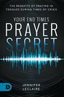 Your End Times Prayer Secret The Benefits of Praying in Tongues During Times of Crisis