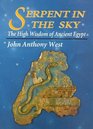 Serpent in the Sky : The High Wisdom of Ancient Egypt
