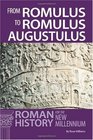 From Romulus to Romulus Augustulus Roman History for the New Millennium