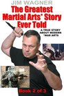 The Greatest Martial Arts Story Ever Told  A True Story About Modern War Arts