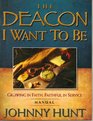 The Deacon I Want to Be Manual Growing in Faith Faithful in Service