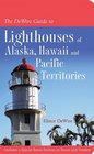 The DeWire Guide to Lighthouses of Alaska Hawai i and the US Pacific Territories