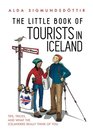 The Little Book of Tourists in Iceland Tips tricks and what the Icelanders really think of you
