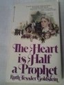 The Heart is Half a Prophet