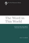 The Word in This World Essays in New Testament Exegesis and Theology