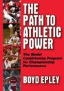 The Path to Athletic Power The Model Conditioning Program for Championship Performance