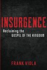 Insurgence Reclaiming the Gospel of the Kingdom