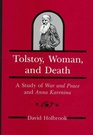 Tolstoy Woman and Death A Study of War and Peace and Anna Karenina