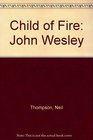 Child of Fire John Wesley