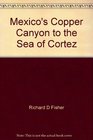 Mexico's Copper Canyon to the Sea of Cortez
