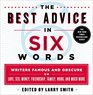 The Best Advice in Six Words Writers Famous and Obscure on Love Sex Money Friendship Family Work and Much More