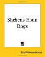 Shehens Houn Dogs