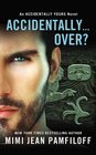 Accidentally... Over? (Accidentally Yours, Bk 5)