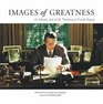 Images of Greatness An Intimate Look at the Presidency of Ronald Reagan