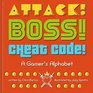 Attack Boss Cheat Code A Gamer's Alphabet