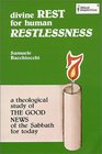 Divine Rest for Human Restlessness : A Theological Study of the Good News of the Sabbath for Today