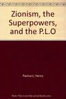 Zionism the Superpowers and the PLO
